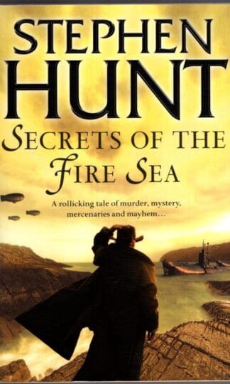 Secrets of the Fire Sea:Stephen Hunt