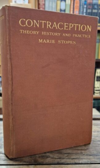 Contraception (Birth control): Its theory, history and practice. A Manual for the medical and legal professions. : Marie Stopes