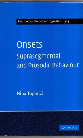 Onsets: Suprasegmental and Prosodic Behaviour: 125 (Cambridge Studies in Linguistics, Series Number 125) : Nina Topintzi