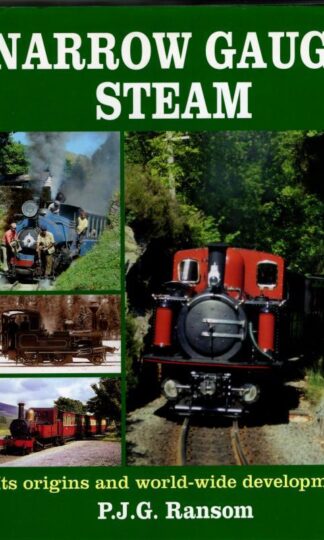Narrow Gauge Steam: Its Origins and World-wide Development : P.J.G. Ransom