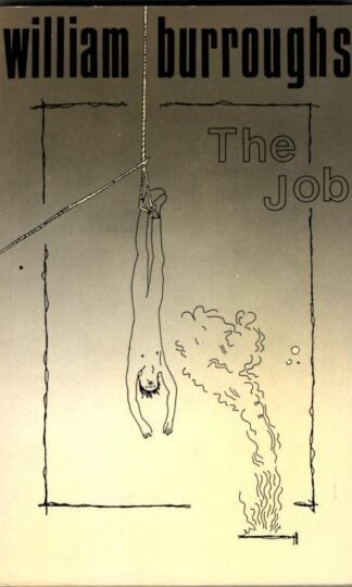 The Job: Topical Writings and Interviews : William Burroughs