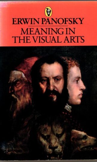 Meaning in the Visual Arts : Erwin Panofsky