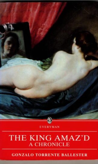The King Amaz'd (Everyman's Library) : Gonzalo Torrente Ballaster