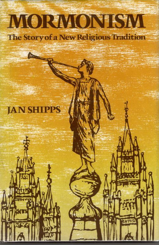 Mormonism: The Story of a New Religious Tradition : Jan Shipps