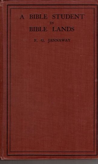 A Bible Student in Bible Lands:F. G JANNAWAY