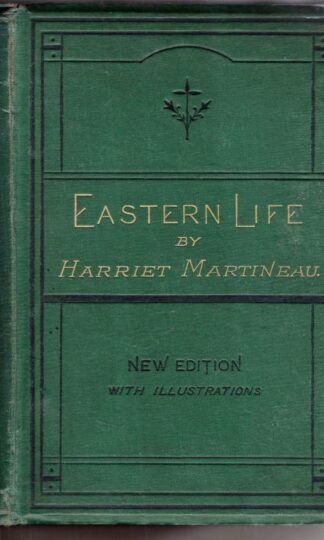 Eastern Life, Present and Past. A New Edition:Harriet Martineau