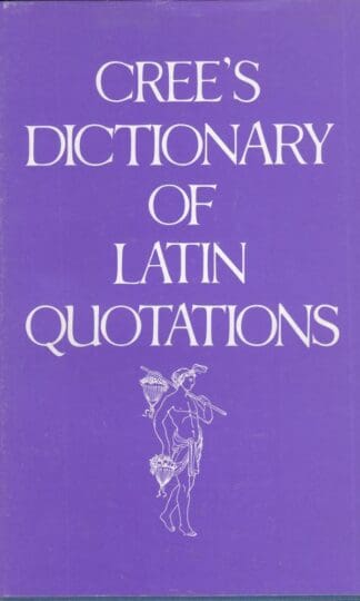 Cree's Dictionary of Latin Quotations:Anthony Cree