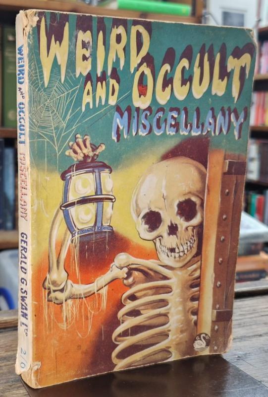 Weird and Occult Miscellany. Gerald G. Swan Ltd. : Various Authors