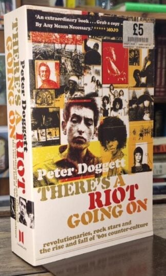 There's A Riot Going On: Revolutionaries, Rock Stars, and the Rise and Fall of '60s Counter-Culture : Peter Doggett