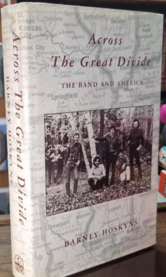 Across the Great Divide: The Band and America : Barney Hoskyns