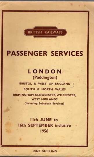 British Railways Passenger Services London (Paddington) Bristol & West of England; South & North Wales Birmingham, Gloucester, Worcester, West Midlands 11th June to 16th September 1956 : British Railways