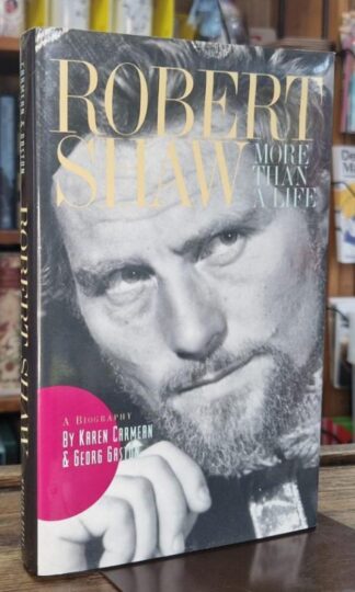 Robert Shaw: More Than a Life : Karen Carmean and Georg Gaston