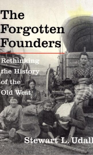 The Forgotten Founders: Rethinking the History of the Old West:Stewart L. Udall
