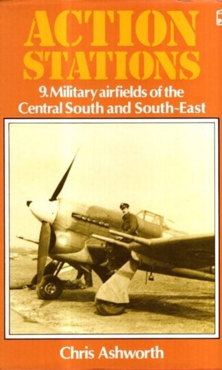 Action Stations 9: Military Airfields of the Central South and South-east : Chris Ashworth