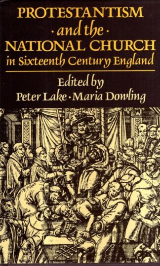 Protestantism and the National Church in Sixteenth-century England : Maria Dowling (Editor)