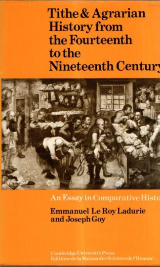 Tithe and Agrarian History from the Fourteenth to the Nineteenth Century: An Essay in Comparative History : Emmanuel le Roy Ladurie
