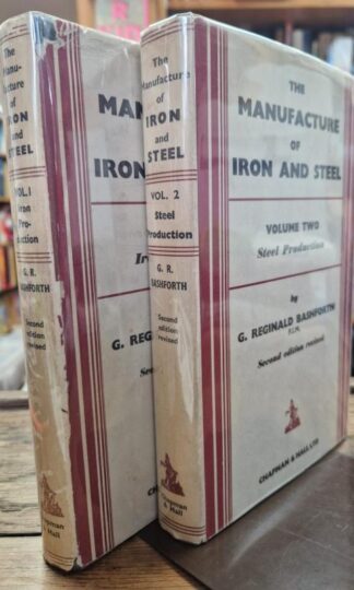 The Manufacture of Iron and Steel: 2 Vols : G. Reginald Bashforth
