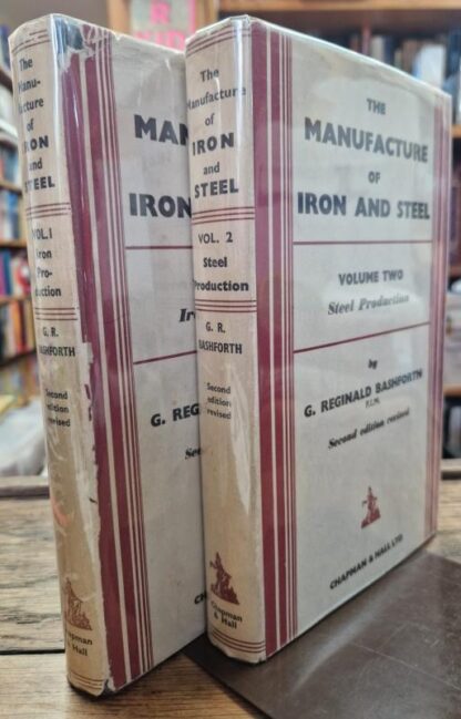 The Manufacture of Iron and Steel: 2 Vols : G. Reginald Bashforth