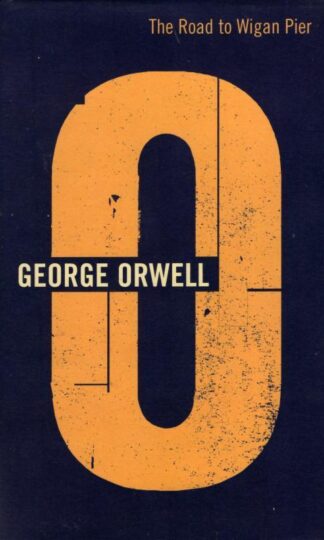 The Road To Wigan Pier : George Orwell