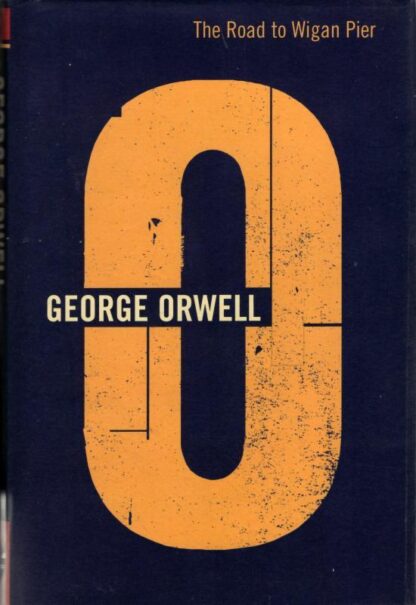 The Road To Wigan Pier : George Orwell