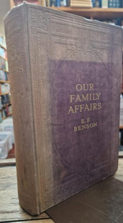 Our Family Affairs (1867-1896) : E. F. Benson