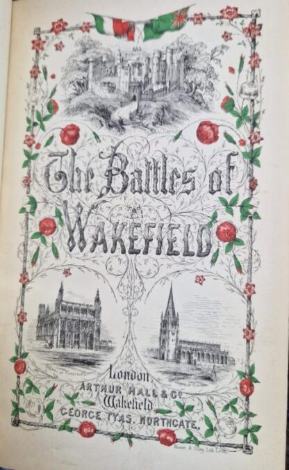 The Battles of Wakefield. An Historical Narrative of the Battle of Wakefield, in 1460 : George Tyas - Image 2