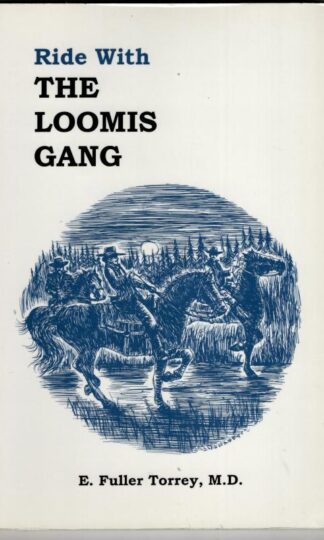 Ride With the Loomis Gang : E. Fuller Torrey