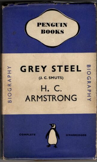 Grey Steel (J.C. Smuts) : H. C. Armsrong
