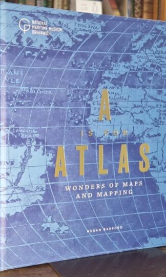 A is for Atlas: Wonders of Maps and Mapping : Megan Barford