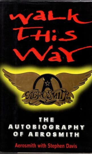 Walk This Way: The Autobiography Of Aerosmith:Aerosmith