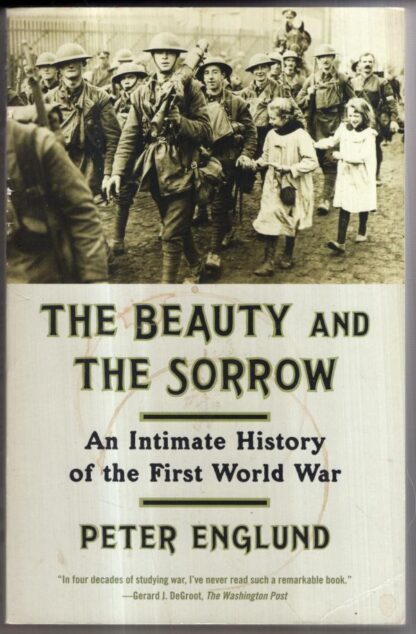The Beauty and the Sorrow: An Intimate History of the First World War : Peter Englund