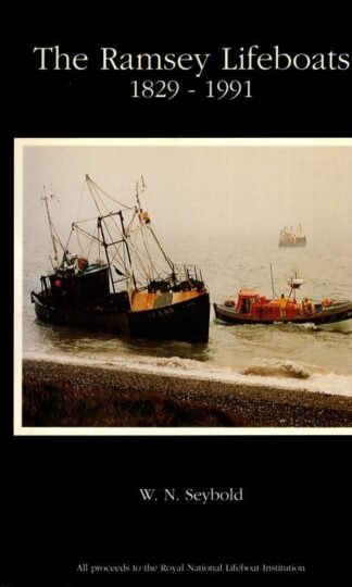 The Ramsey Lifeboats 1829 - 1991 : W.N. Seybold