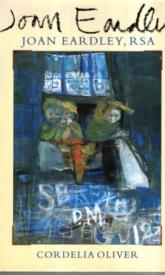 Joan Eardley, RSA: A Biography : Cordelia Oliver