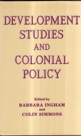 Development Studies and Colonial Policy : Colin Simmons Barbara Ingham