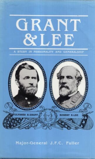 Grant and Lee : A Study in Personality and Generalship:J. F. C. Fuller