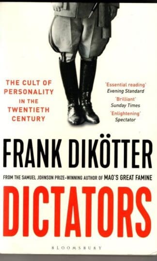 Dictators: The Cult of Personality in the Twentieth Century : Frank Dikötter