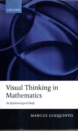 Visual Thinking in Mathematics : Marcus Giaquinto