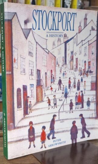 Stockport: A History : Peter Arrowsmith