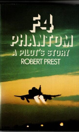 F4 Phantom: A Pilot's Story : Robert Prest
