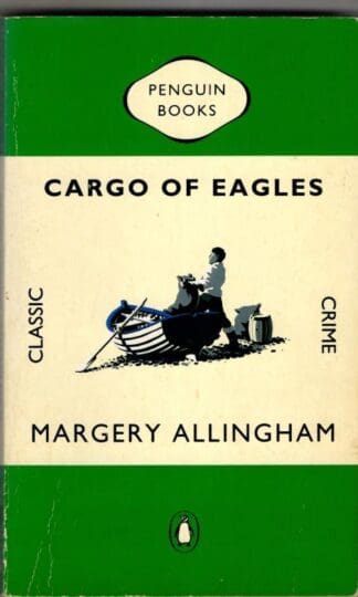 Cargo of Eagles (Penguin Classic Crime S.) : Margery Allingham