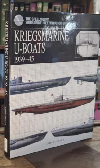 Kriegsmarine U-Boats 1939-45: The Spellmount U-Boat Identification Guide : Chris Bishop
