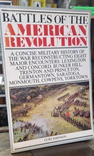 Battles of the American Revolution : Curt Johnson