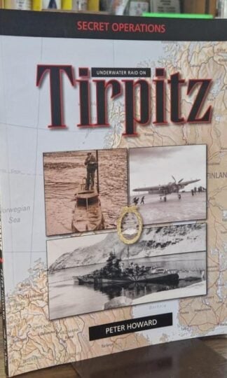 Underwater Raid on Tirpitz (Secret Operations) : Peter Howard