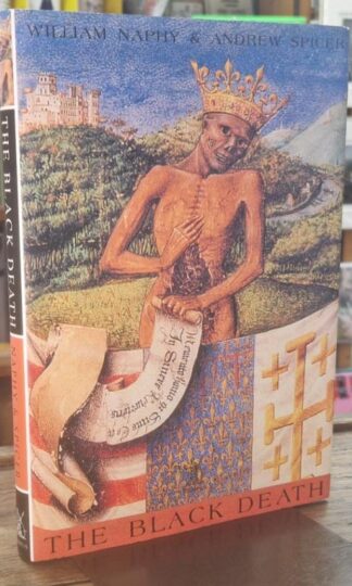The Black Death: A History of the Plagues, 1345-1730 : William Naphy and Andrew Spicer