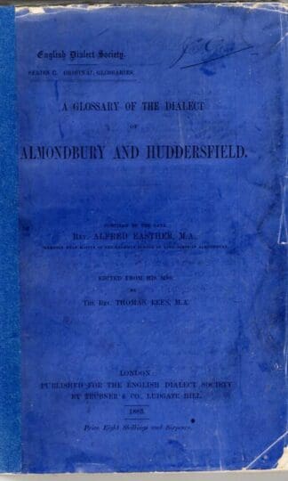 A Glossary of the Dialect of Almondbury and Huddersfield : Alfred Easther
