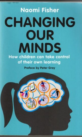 Changing Our Minds: How children can take control of their own learning : Naomi Fisher