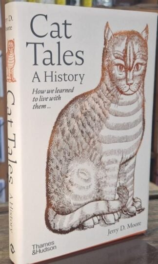 Cat Tales: How we learned to live with cats, and they learned to live with us : Jerry D. Moore