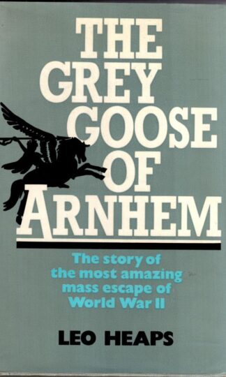 The Grey Goose of Arnhem:Leo Heaps