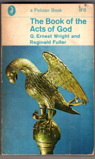 The Book Of The Acts Of God:G. Ernest Wright and Reginald Fuller