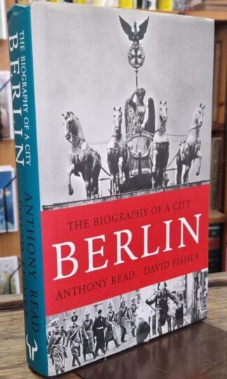 Berlin: The Biography of a City : Anthony Read and David Fisher